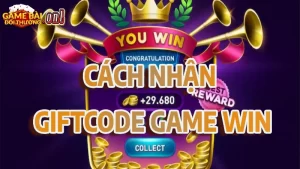 Cách nhận giftcode tại cổng game Game Win