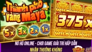 Game Nổ Hũ Thành Phố Vàng Maya